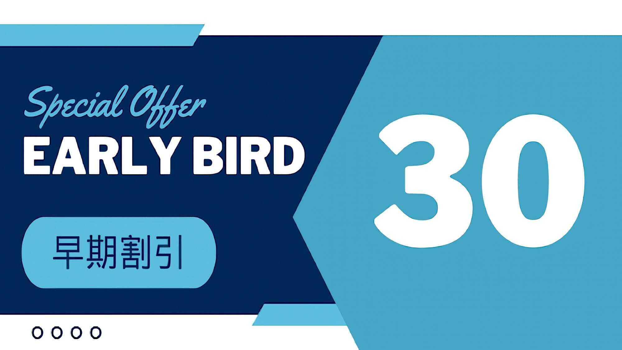 Early bird discount 30