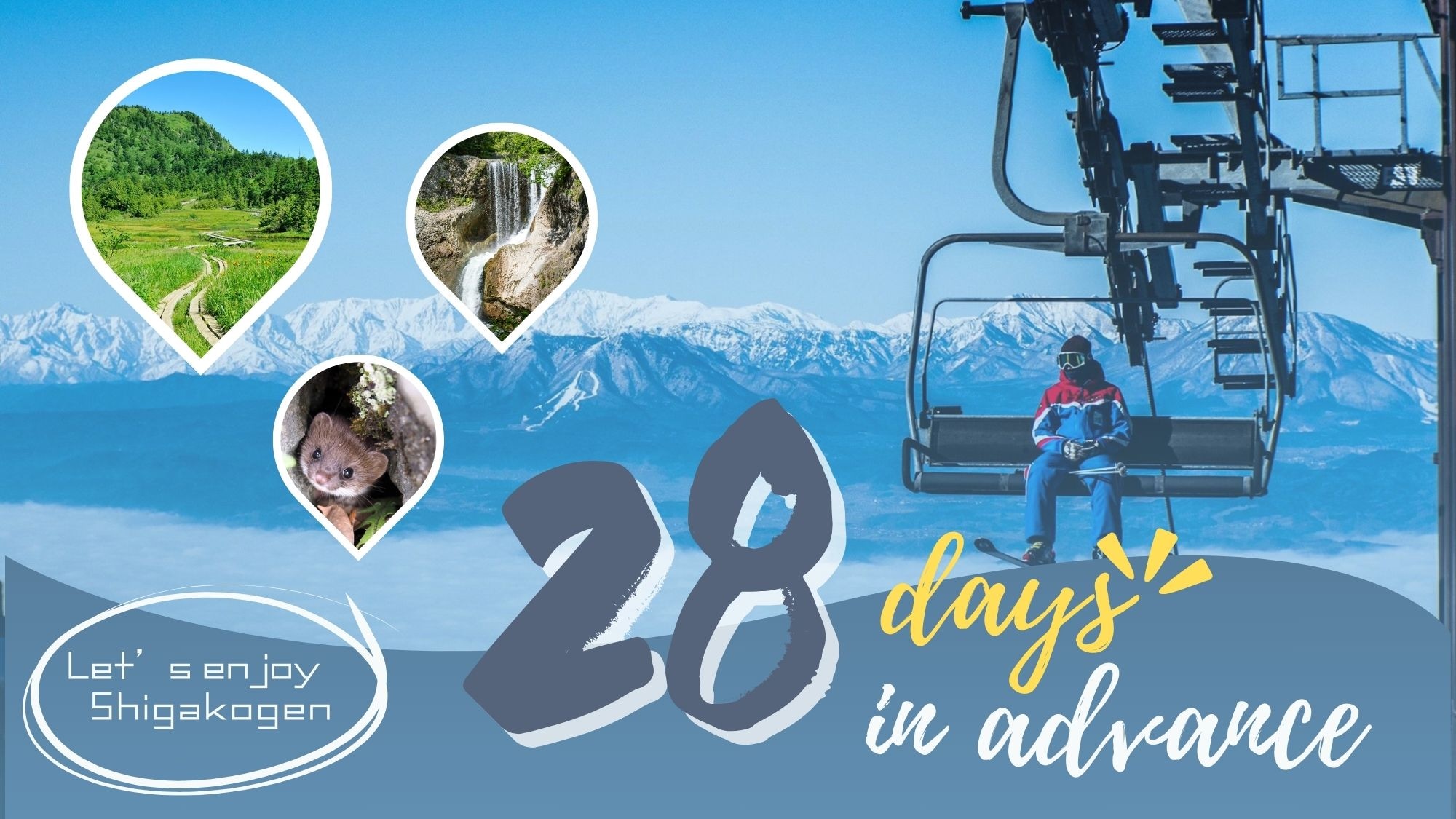 We recommend you make a reservation 28 days in advance! Enjoy Shiga Kogen, full of exciting activities, at a great price!